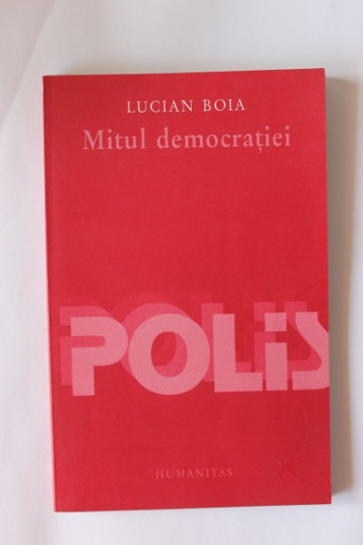 Lucian Boia - Mitul democratiei