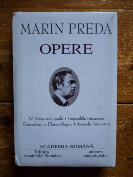 Marin Preda - Opere IV. Viata ca o prada. Imposibila intoarcere. Convorbiri cu Florin Mugur. Articole. Interviuri (editie hardcover) - Img 2
