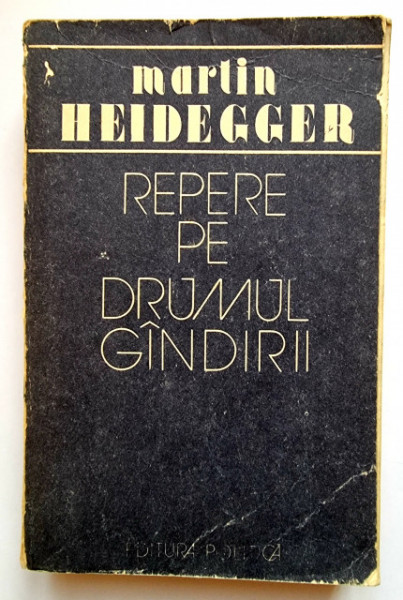 Martin Heidegger - Repere pe drumul gandirii