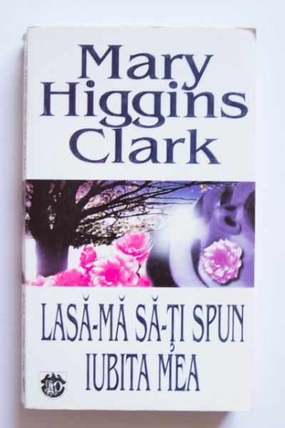 Mary Higgins Clark - Lasa-ma sa-ti spun iubita mea