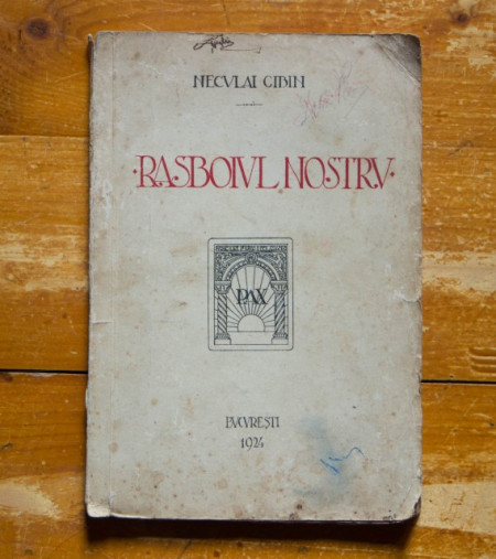 Neculai Cibin - Rasboiul nostru (editie interbelica)