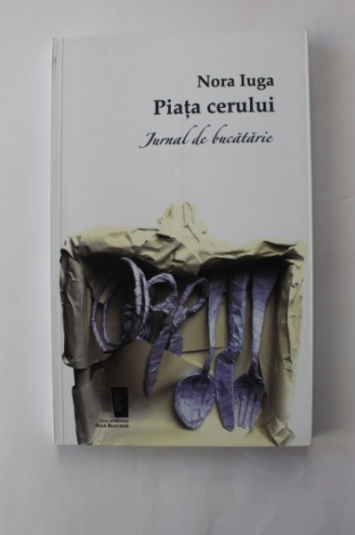 Nora Iuga - Piata Cerului. Jurnal de bucatarie (cu autograf) - Img 2