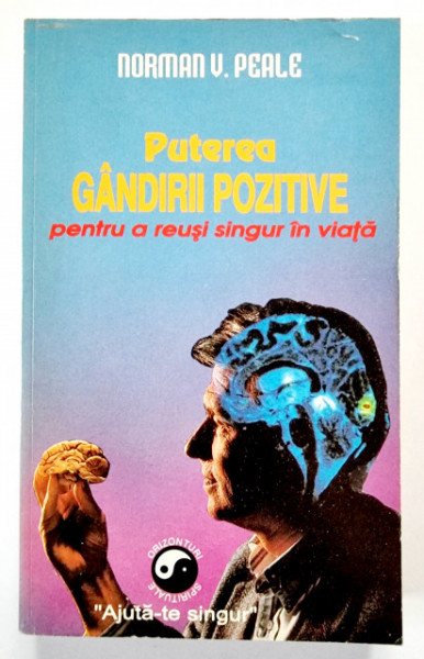 Norman Vincent Peale - Puterea gandirii pozitive pentru a reusi singur in viata