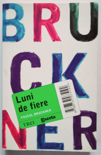 Pascal Bruckner - Luni de fiere