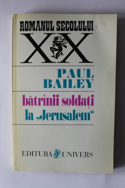 Paul Bailey - Batranii soldati. La ”Jerusalem”