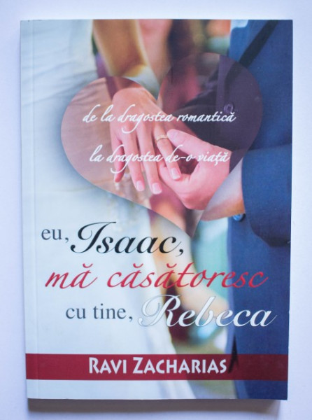 Ravi Zacharias - Eu, Isaac, ma casatoresc cu tine, Rebecca