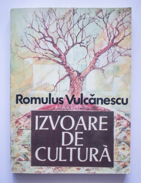 Romulus Vulcanescu - Izvoare de cultura (secvente dintr-un itinerar etnologic)