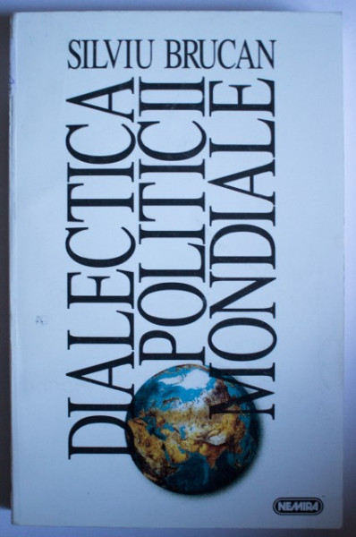 Silviu Brucan - Dialectica politicii mondiale