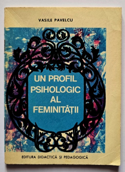 Vasile Pavelcu - Un profil psihologic al feminitatii (dialog)