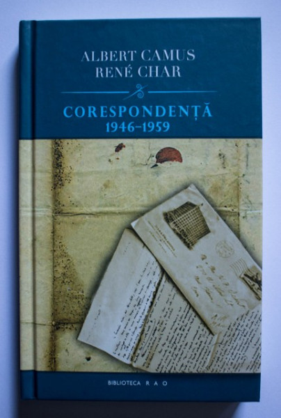 Albert Camus, Rene Char - Corespondenta 1946-1959 (editie hardcover)