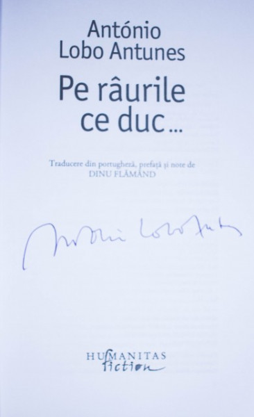 Antonio Lobo Antunes - Pe raurile ce duc... (cu autograf) - Img 2