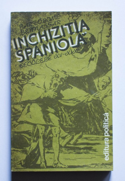 Bartolome Bennassar - Inchizitia spaniola (secolele XV-XIX)