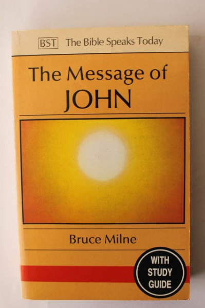 Bruce Milne - The message of John (editie in limba engleza)