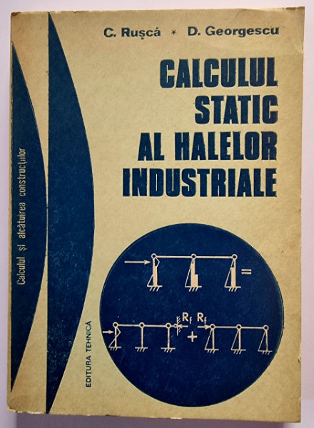 C. Rusca, D. Georgescu - Calculul static al halelor industriale