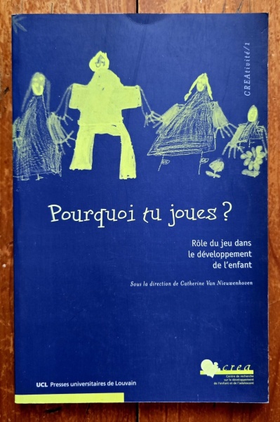 Catherine Van Nieuwenhoven (dir.) - Pourquoi tu joues? Role du jeu dans le developpement de l`enfant