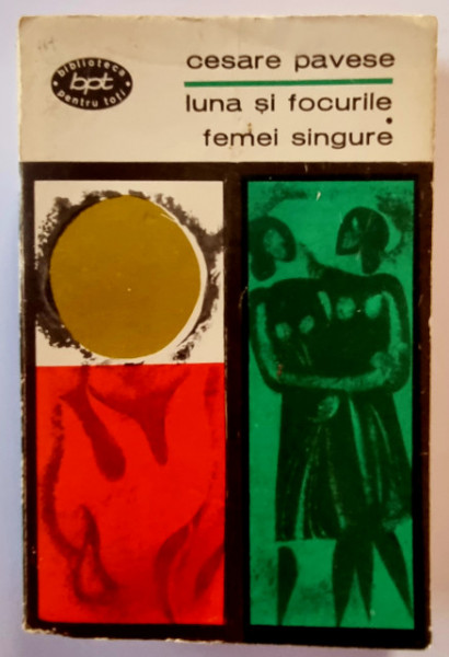 Cesare Pavese - Luna si focurile. Femei singure