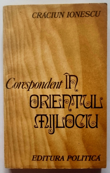 Craciun Ionescu - Corespondent in Orientul Mijlociu
