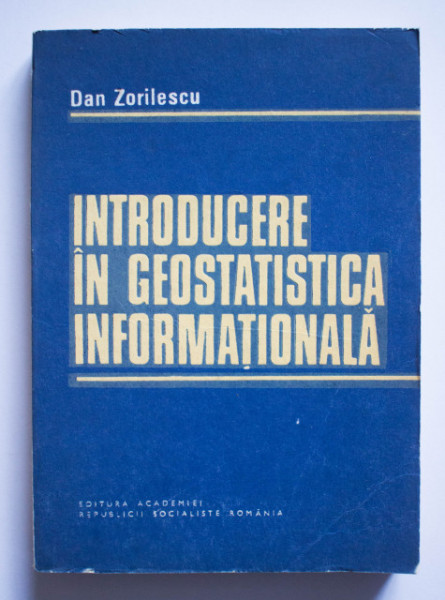 Dan Zorilescu - Introducere in geostatistica informationala