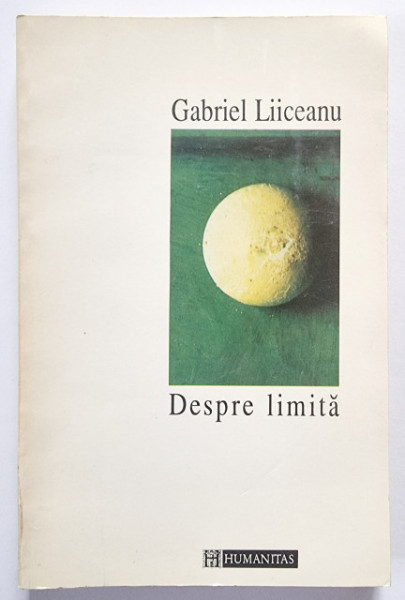 Gabriel Liiceanu - Despre limita