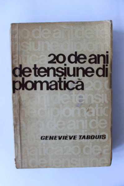Genevieve Tabouis - Douazeci de ani de tensiune diplomatica