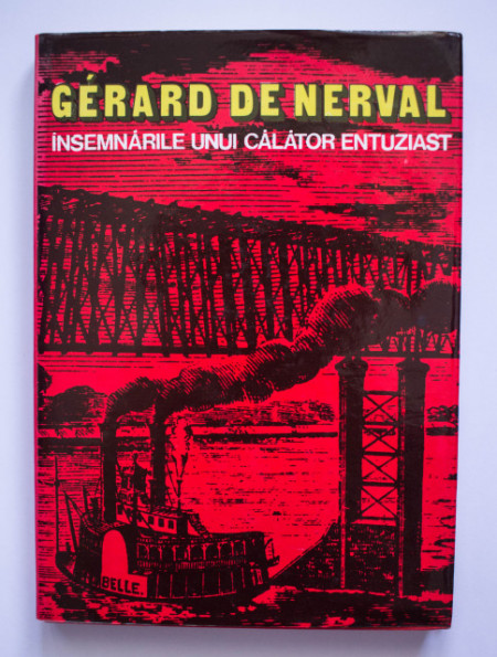 Gerard de Nerval - Insemnarile unui calator entuziast (editie hardcover)