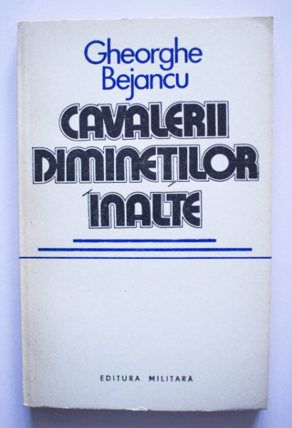 Gheorghe Bejancu - Cavalerii diminetilor inalte