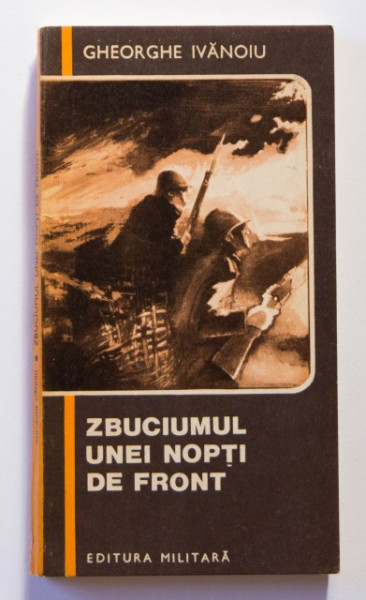 Gheorghe Ivanoiu - Zbuciumul unei nopti de front