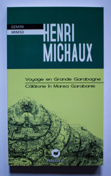 Henri Michaux - Calatorie in Marea Garabanie / Voyage en Grande Garabagne (editie bilingva, romano-franceza)