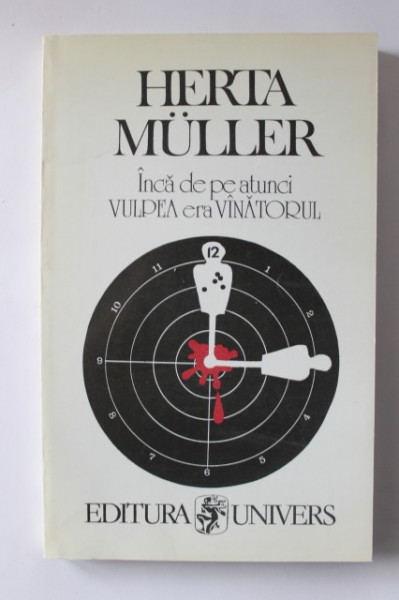 Herta Muller - Inca de pe atunci vulpea era vanatorul