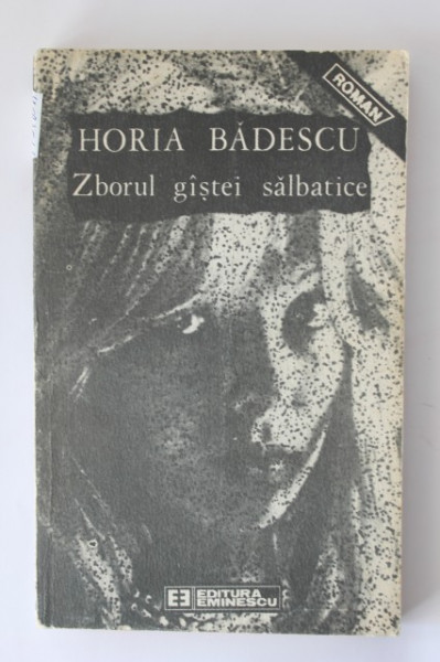 Horia Badescu - Zborul gastei salbatice