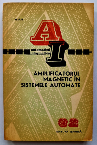 I. Bejan - Amplificatorul magnetic in sistemele automate