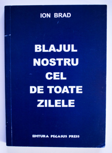 Ion Brad - Blajul nostru cel de toate zilele
