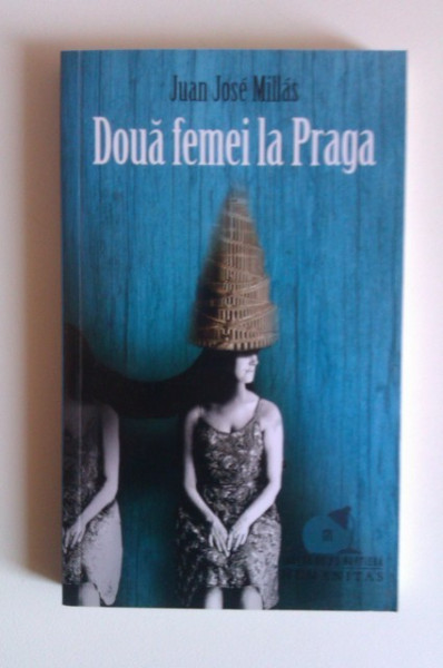 Juan Jose Millas - Doua femei la Praga