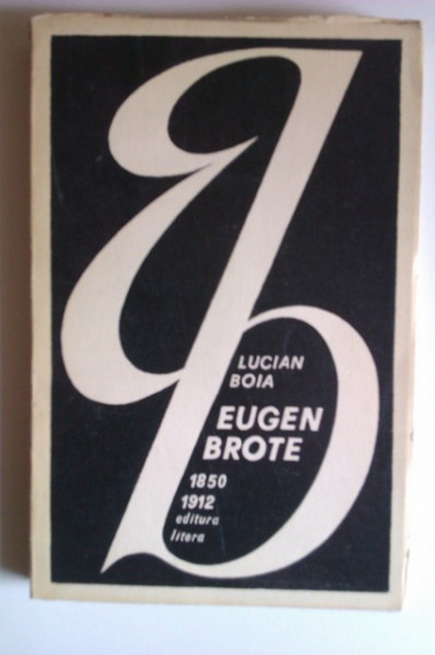 Lucian Boia - Eugen Brote (1850-1912) (volum de debut)