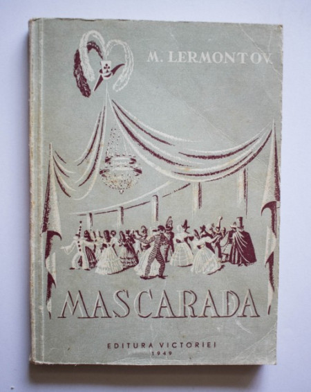 M. Lermontov - Mascarada. Drama in 4 acte (10 tablouri) in versuri