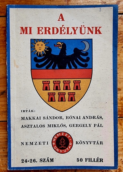 Makkai Sandor, Ronai Andras, Asztalos Miklos, Gergely Pal - A mi Erdelyunk