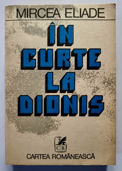 Mircea Eliade - In curte la Dionis