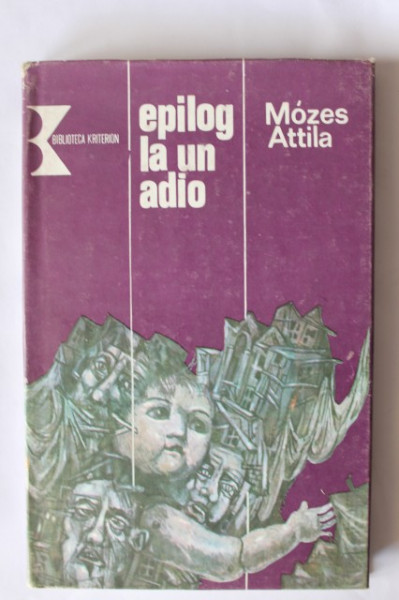 Mozes Attila - Epilog la un adio (editie hardcover)