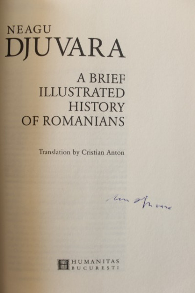 Neagu Djuvara - A Brief Illustrated History of Romanians (editie in limba engleza, cu autograf) - Img 2