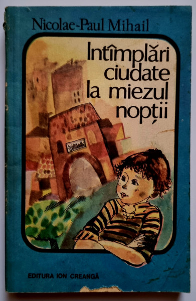 Nicolae-Paul Mihail - Intamplari ciudate la miezul noptii