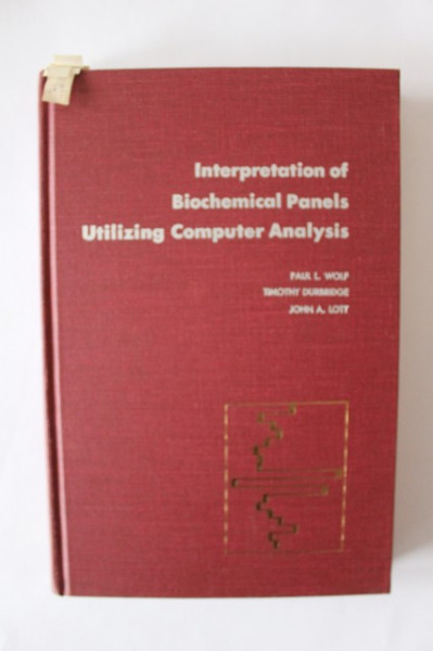 Paul L. Wolf, Timothy Durbridge, John A. Lott - Interpretation of biochemical panels utilizing computer analysis: The clinical biochemistry of important diseases (editie hardcover, in limba engleza)