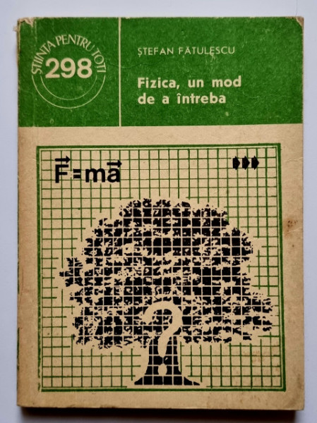 Stefan Fatulescu - Fizica, un mod de a intreba
