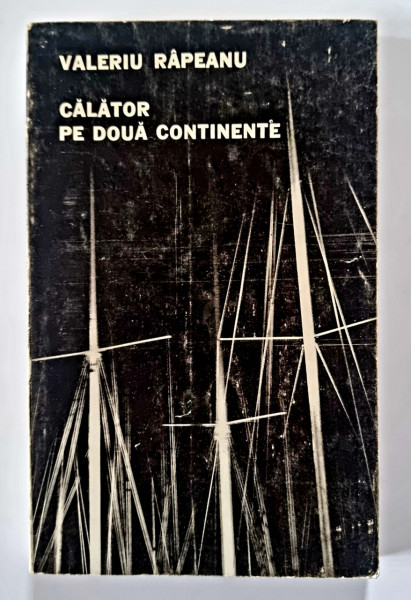 Valeriu Rapeanu - Calator pe doua continente
