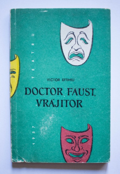 Victor Eftimiu - Doctor Faust, vrajitor (piesa in cinci acte)