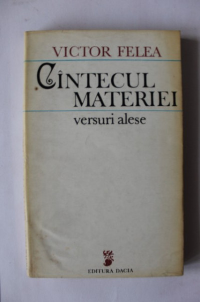 Victor Felea - Cantecul materiei (cu autograf) - Img 2