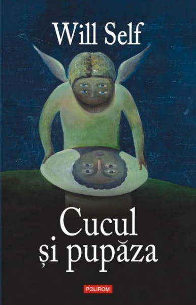 Will Self - Cucul si pupaza (editie hardcover)