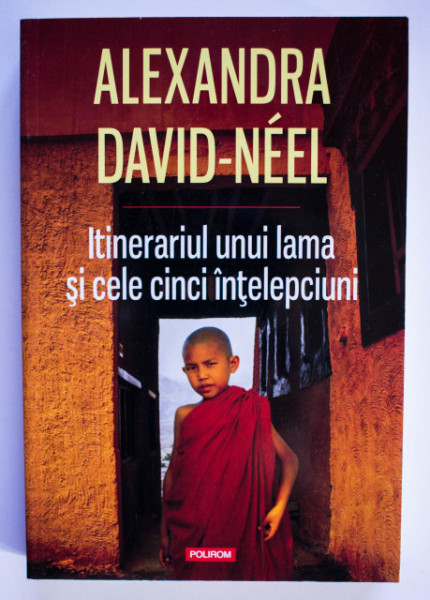 Alexandra David-Neel - Itinerariul unui lama si cele cinci intelepciuni