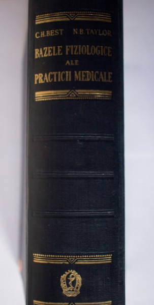 C. H. Best, N. B. Taylor - Bazele fiziologice ale practicii medicale (editie hardcover)