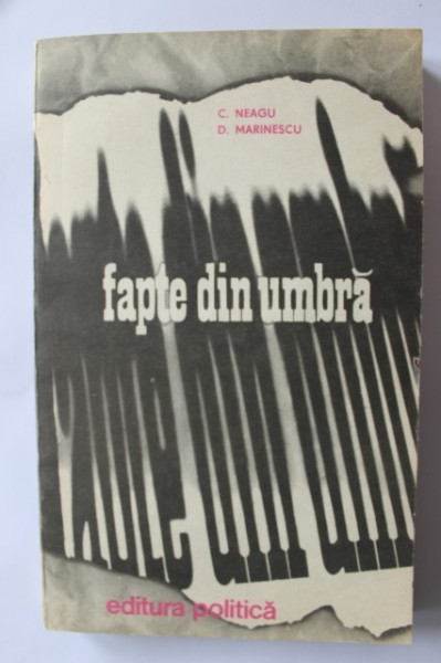 C. Neagu, D. Marinescu - Fapte din umbra