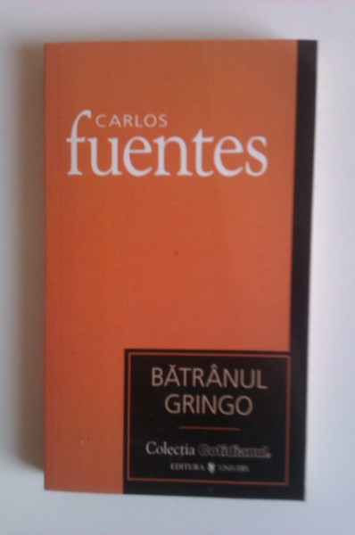Carlos Fuentes - Batranul Gringo